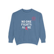 No One Fights Alone Sweatshirt — Cancer Awareness Crewneck